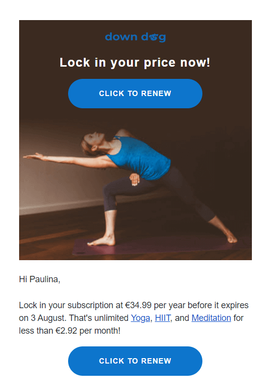 Screenshot of DownDog's message with the text: "Lock in your subscription at €34.99 per year before it expires on 3 August. That's unmilited Yoga, HIIT, and Meditation for less than €2.92 per month!" — a great idea to lengthen your customer acquisition journey.